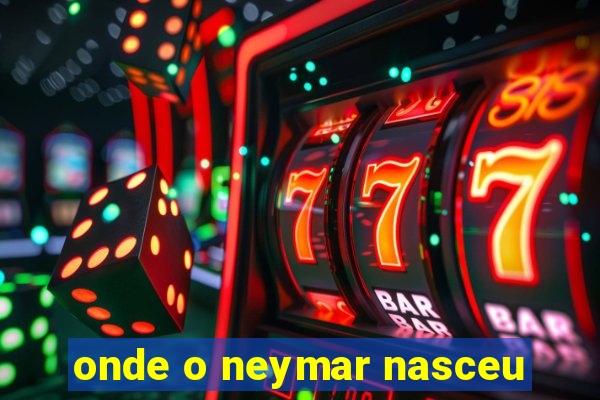 onde o neymar nasceu